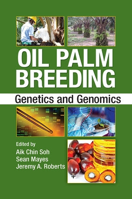 Oil Palm Breeding: Genetics and Genomics by Soh, Aik Chin