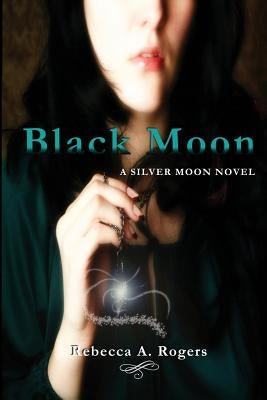 Black Moon by Rogers, Rebecca A.