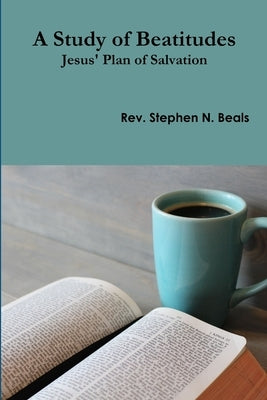 A Study of Beatitudes by Beals, Stephen N.