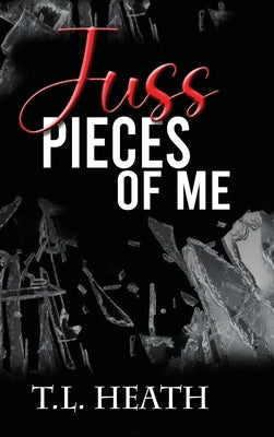 Juss Pieces Of Me by Heath, T. L.