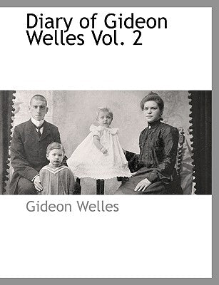 Diary of Gideon Welles Vol. 2 by Welles, Gideon
