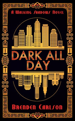 Dark All Day by Carlson, Brenden