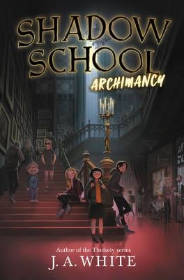 Shadow School: Archimancy by White, J. A.