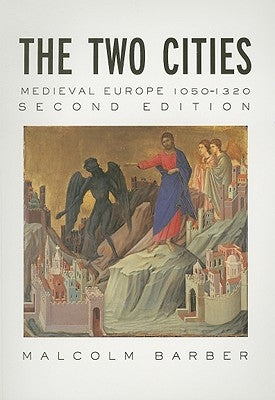 The Two Cities: Medieval Europe 1050-1320 by Barber, Malcolm