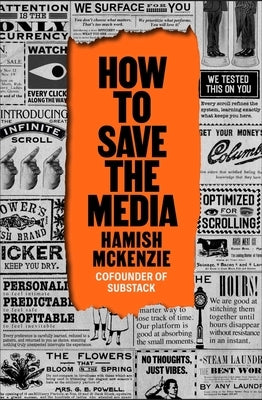 How to Save the Media by McKenzie, Hamish