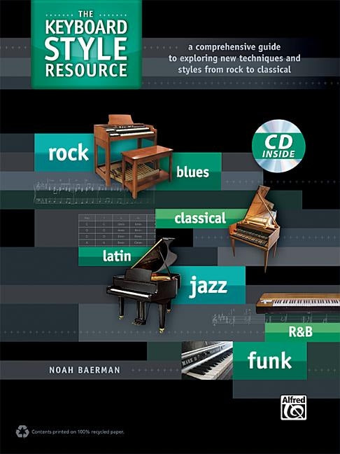 The Keyboard Style Resource: A Comprehensive Guide to Exploring New Techniques and Styles from Rock to Jazz, Book & CD by Baerman, Noah