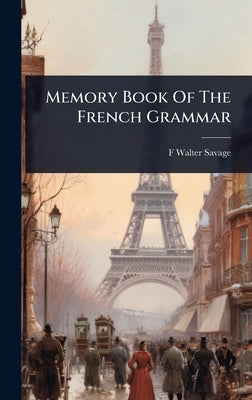 Memory Book Of The French Grammar by Savage, F. Walter