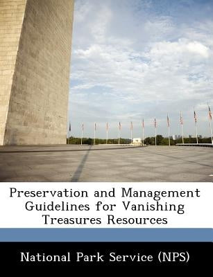 Preservation and Management Guidelines for Vanishing Treasures Resources by National Park Service
