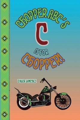 Chopper abc's C is for chopper by Sanchez, Tyler Ras