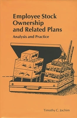 Employee Stock Ownership and Related Plans: Analysis and Practice by Jochim, Timothy C.