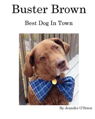 Buster Brown: Best Dog In Town by O'Brien, Jennifer