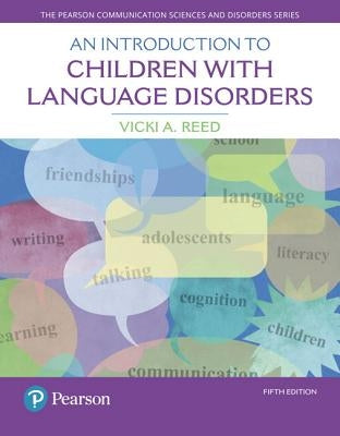 An Introduction to Children with Language Disorders by Reed, Vicki