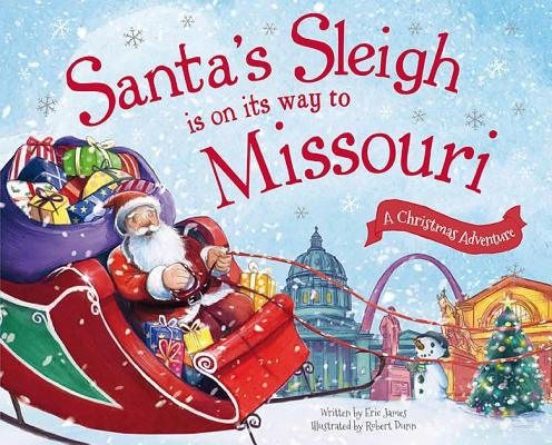 Santa's Sleigh Is on Its Way to Missouri: A Christmas Adventure by James, Eric
