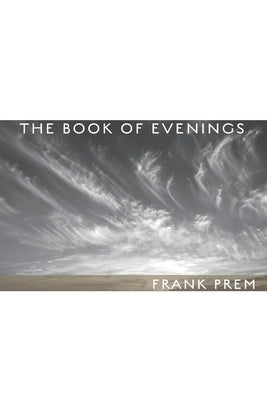 The Book Of Evenings by Prem, Frank