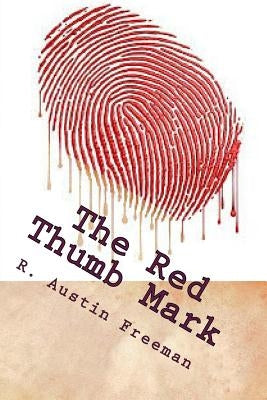 The Red Thumb Mark by Freeman, R. Austin