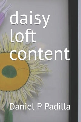 daisy loft content by Padilla, Daniel P.