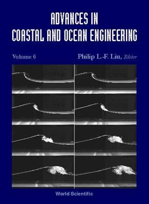 Advances in Coastal and Ocean Engineering, Volume 6 by Liu, Philip L-F