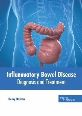 Inflammatory Bowel Disease: Diagnosis and Treatment by Bowen, Remy