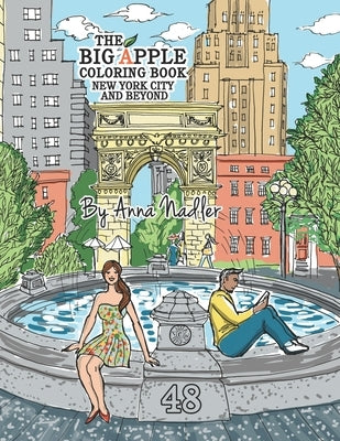 The Big Apple Coloring Book, New York City and Beyond: 48 Unique Illustrations of New York for you to color by hand. Cities and architecture adult col by Nadler, Anna