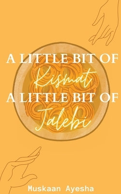 A little bit of Kismat, A little bit of Jalebi. by Ayesha, Muskaan