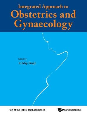 Integrated Approach to Obstetrics and Gynaecology by Singh Kuldip