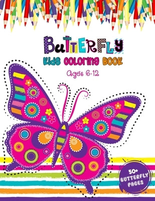 Butterfly Kids Coloring Book Ages 6 - 12: New 52 Cute Butterflies Illustration With Garden And Flowers For Kids - Butterfly Coloring Book for Boys and by World, 52 Butterflies
