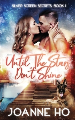 Until The Stars Don't Shine: A Heartwarming Suspenseful Romance for Dog Lovers by Ho, Joanne