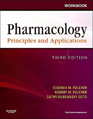 Workbook for Pharmacology: Principles and Applications: A Worktext for Allied Health Professionals by Fulcher, Eugenia M.