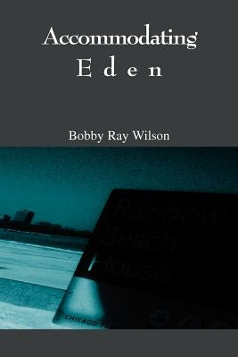 Accommodating Eden by Wilson, Bobby Ray
