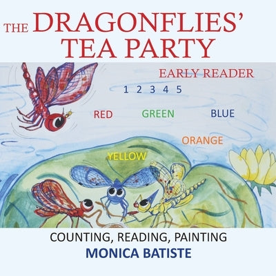 The Dragonflies' Tea Party: Counting, Reading, Painting by Batiste, Monica