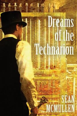 Dreams of the Technarion by McMullen, Sean