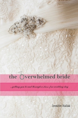 The Overwhelmed Bride (paperback) by Hallak, Jennifer