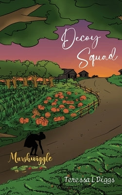 Marshwiggle: Decoy Squad by Diggs, Teressa L.