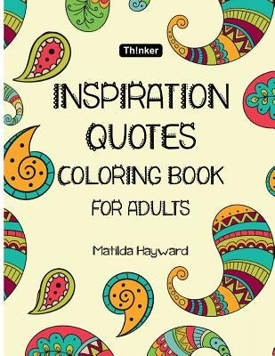 Inspiration Quotes Coloring Book: quotes coloring books for adults Inspirational Coloring book, Inspirational Gifts for Relaxation) by Hayward, Matilda