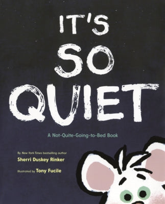 It's So Quiet: A Not-Quite-Going-To-Bed Book by Duskey Rinker, Sherri