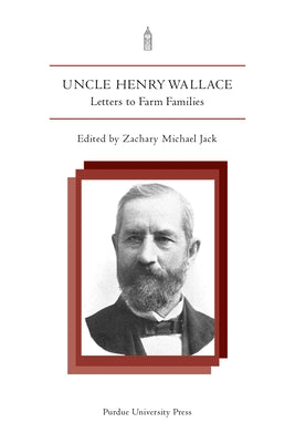 Uncle Henry Wallace: Letters to Farm Families by Jack, Zachary Michael