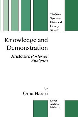 Knowledge and Demonstration: Aristotle's Posterior Analytics by Harari, Orna