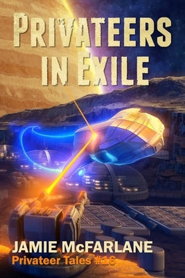 Privateers in Exile by McFarlane, Jamie