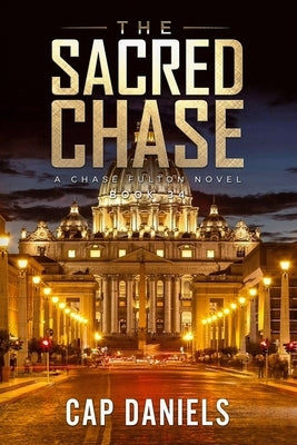 The Sacred Chase: A Chase Fulton Novel by Daniels, Cap