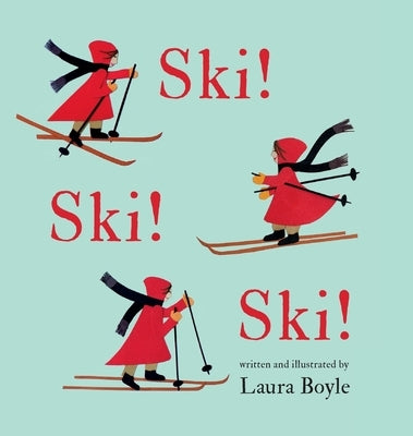 Ski! Ski! Ski! by Boyle, Laura