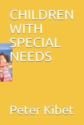 Children with Special Needs by Kibet, Peter