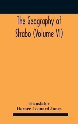 The Geography Of Strabo (Volume Vi) by Leonard Jones, Horace