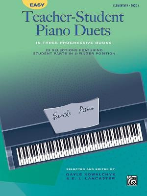 Easy Teacher-Student Piano Duets in Three Progressive Books, Bk 1: 23 Selections Featuring Student Parts in 5-Finger Position by Kowalchyk, Gayle