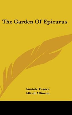 The Garden Of Epicurus by France, Anatole