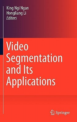 Video Segmentation and Its Applications by Ngan, King Ngi