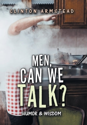 Men, Can We Talk?: Humor & Wisdom by Armstead, Clinton