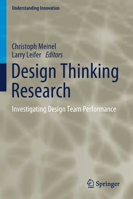 Design Thinking Research: Investigating Design Team Performance by Meinel, Christoph