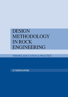 Design Methodology in Rock Engineering by Bieniawski, Z. T.