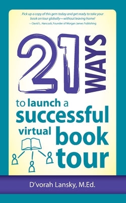 21 Ways to Launch a Successful Virtual Book Tour by Lansky, D'Vorah