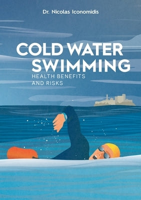 Cold Water Swimming Health Benefits and Risks by Iconomidis, Nicolas